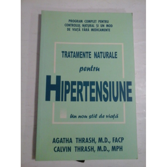 TRATAMENTE  NATURALE  pentru  HIPERTENSIUNE (Un nou stil de viata)  -  Agatha  THRASH *  Calvin THRASH  - 